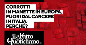 Copertina di Corrotti in manette in Europa, fuori dal carcere in Italia: perché? Segui la diretta di Peter Gomez