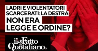 Copertina di Ladri e violentatori scarcerati, ma la destra non era legge e ordine? Segui la diretta con Peter Gomez