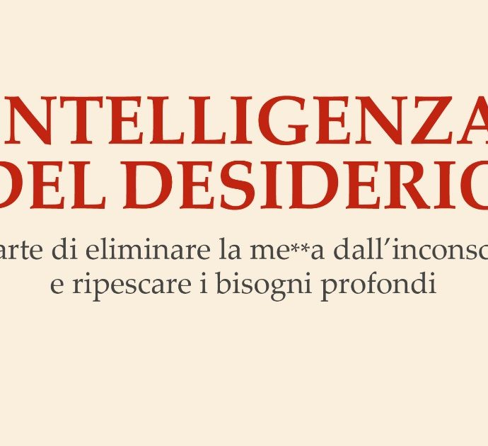 Intelligenza del desiderio, come uscire dall’inquinamento mentale e manipolatorio del consumismo secondo lo psichiatra Casolari