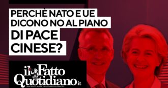 Copertina di Perché Nato e Ue dicono No al piano di pace cinese? Segui la diretta con Peter Gomez