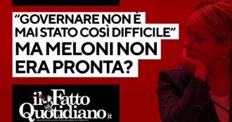 Copertina di Meloni: “Governare non è mai stato così difficile”, ma non era pronta? Segui la diretta con Peter Gomez