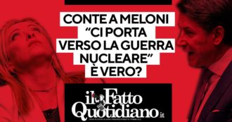 Copertina di Conte a Meloni: “Ci porta verso la guerra nucleare”. È vero? Segui la diretta con Peter Gomez