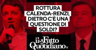 Copertina di Rottura Calenda-Renzi, dietro c’è una questione di soldi? Segui la diretta con Peter Gomez