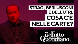Copertina di Stragi, Berlusconi e Dell’Utri. Cosa c’è nelle carte? Segui la diretta con Peter Gomez e Marco Lillo