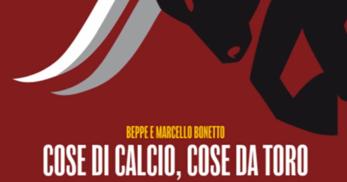 “Cose di calcio, cose da Toro”: in libreria l’autobiografia calcistica di Beppe e Marcello Bonetto. L’estratto – Pianti e trasferte