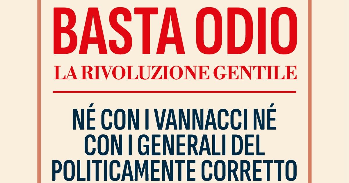 “Basta odio. Né con Vannacci, né con i generali del politicamente corretto”, il nuovo libro di Gianluca Barbera è una risposta alle derive contemporanee – L’ESTRATTO IN ANTEPRIMA