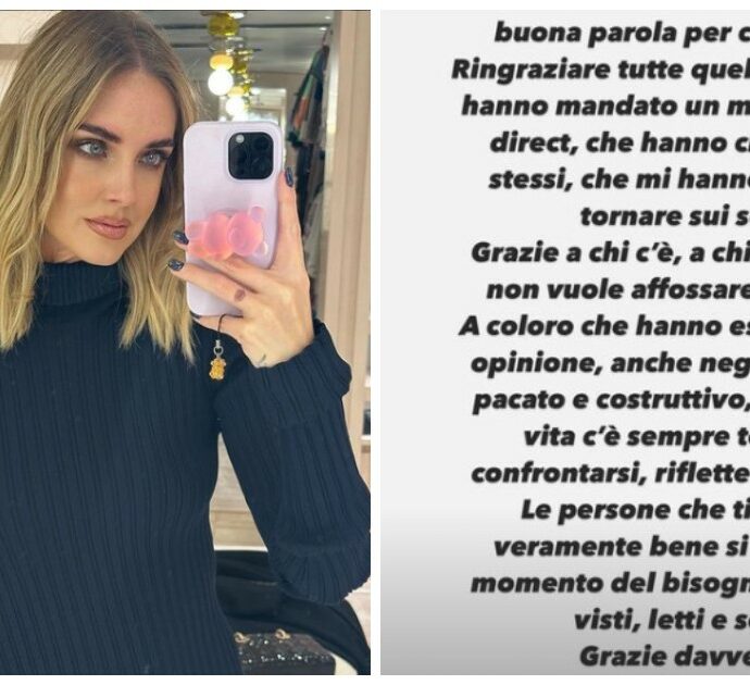 Chiara Ferragni rompe il silenzio su Instagram: “Mi siete mancati. Le persone che ti vogliono veramente bene si vedono nel momento del bisogno”