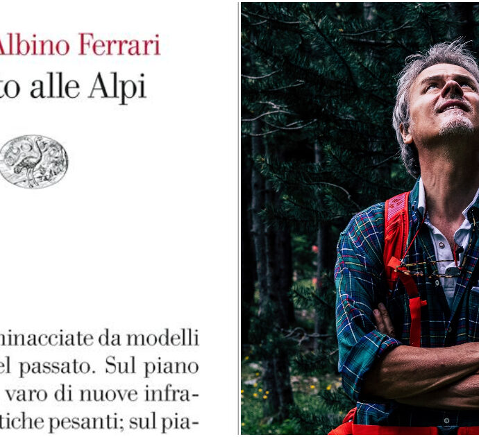 “Assalto alle Alpi”, salvare le nostre montagne per salvare noi stessi: l’ultimo (consigliatissimo) libro di Marco Albino Ferrari