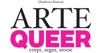 Copertina di Arte queer, un’identità che è politica: la necessità di raccontarsi è fondamentale