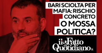 Copertina di Bari sciolta per mafia: rischio concreto o mossa politica? Segui la diretta con Peter Gomez