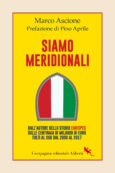 Copertina di “Siamo meridionali”, il nuovo libro di Marco Ascione sul “peccato originale” del Sud Italia – L’ESTRATTO IN ANTEPRIMA