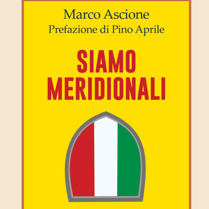 “Siamo meridionali”, il nuovo libro di Marco Ascione sul “peccato originale” del Sud Italia – L’ESTRATTO IN ANTEPRIMA