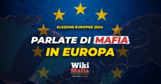Copertina di L’appello di Wikimafia per le elezioni europee: ‘Esportare in Ue le norme antimafia italiane’. E ai candidati: ‘Trasparenza sui contributi’