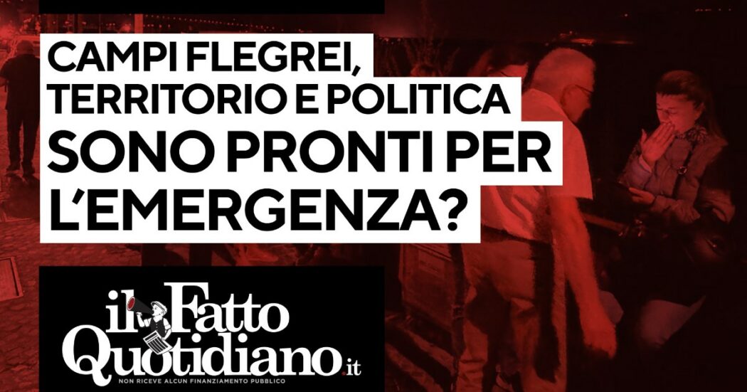 Campi Flegrei, politica e territorio sono pronti per l’emergenza? Segui la diretta con Peter Gomez