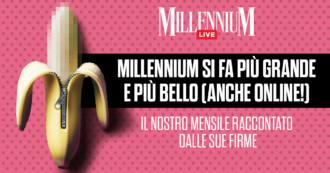 Copertina di Millennium si fa più grande e più bello (anche online!). Il nostro mensile raccontato dalle sue firme – Segui la diretta