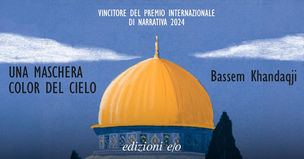 Una maschera color del cielo, il romanzo di un detenuto palestinese all’ergastolo: come cambia la vita di un profugo con una carta d’identità israeliana in tasca?