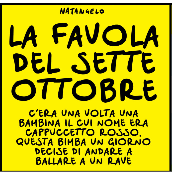 C’era una volta il 7 Ottobre