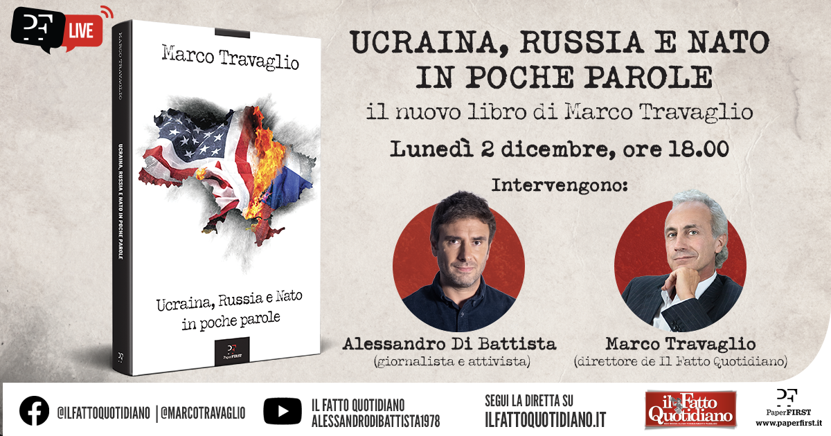 Ucraina, Russia e Nato in poche parole: la diretta con Marco Travaglio e Alessandro Di Battista