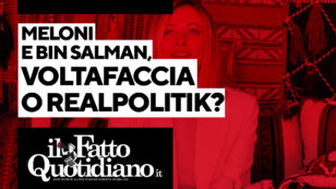 Copertina di Meloni-Bin Salman, voltafaccia o realpolitik? Segui la diretta con Peter Gomez
