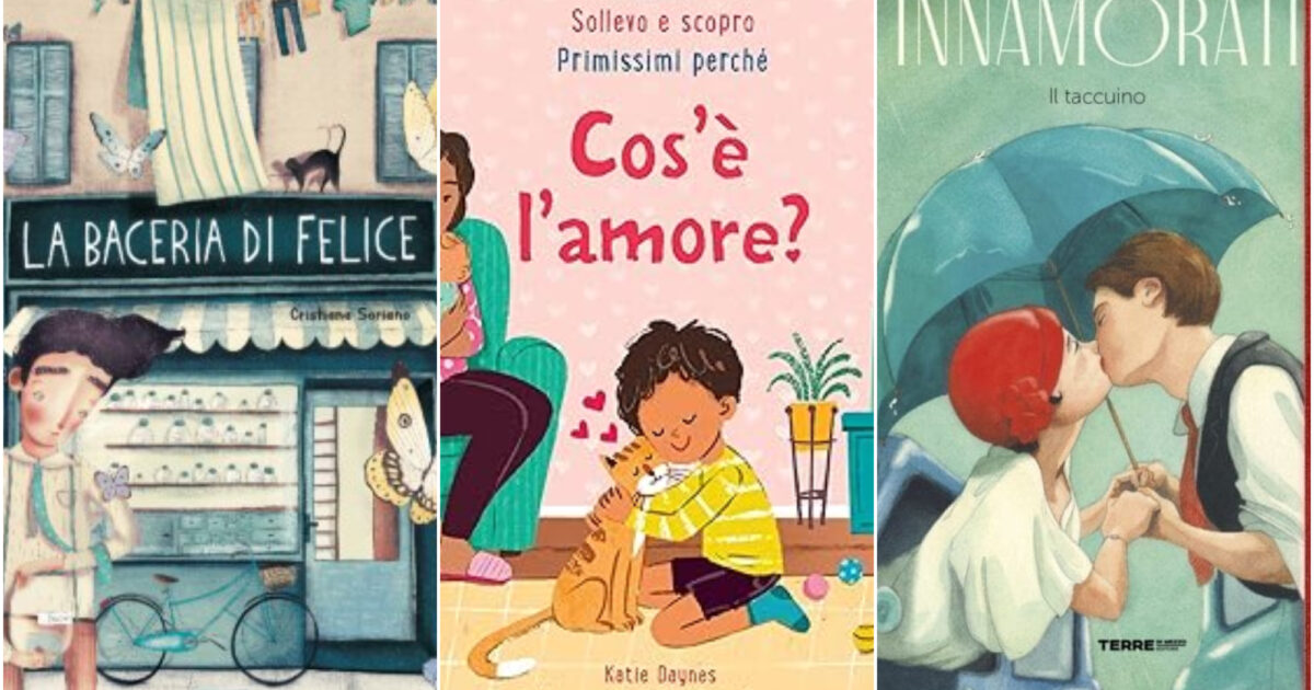 San Valentino, cos’è l’amore? Cosa vuol dire innamorarsi? Perché batte forte il cuore? 5 libri per rispondere alle domande dei bimbi