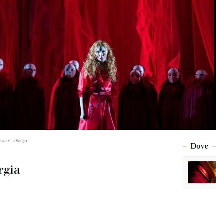 La ‘Lucrezia Borgia’ vista al Teatro dell’Opera di Roma, bellissima e molto attuale