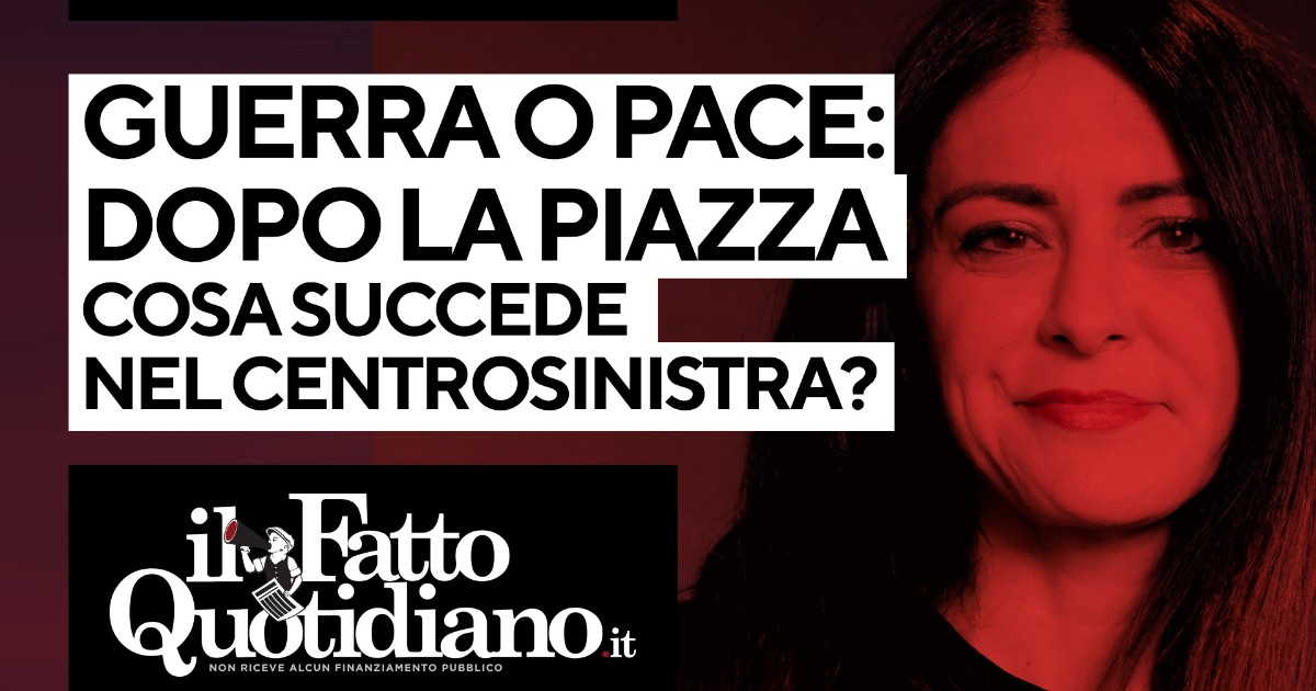 Guerra o pace: cosa succede nel centrosinistra dopo la piazza per l’Europa? La diretta con Peter Gomez