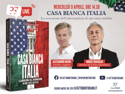 Copertina di Casa Bianca Italia. La corruzione dell’informazione di uno stato satellite. La diretta con Alessandro Orsini e Marco Travaglio