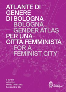 Lavoro precario, sicurezza per strada e riconoscimento del ruolo di caregiver: l’Atlante di genere di Bologna per una città più inclusiva Lavoro precario, sicurezza per strada e riconoscimento del ruolo di caregiver: l’Atlante di genere di Bologna per una città più inclusiva