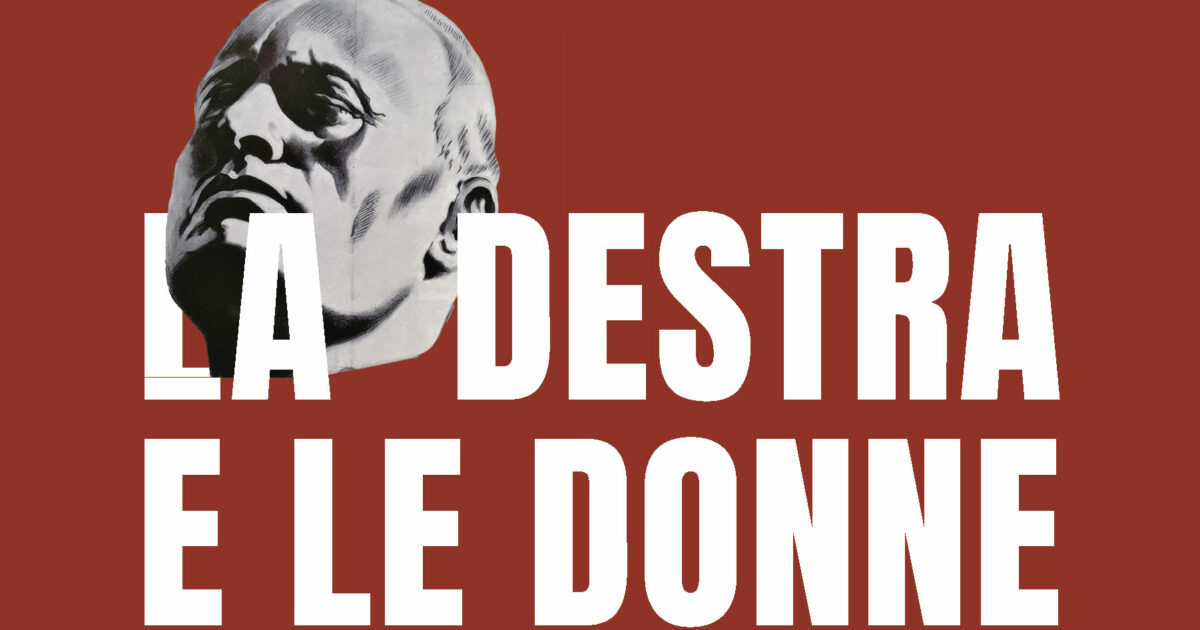 “La destra e le donne. Da Mussolini a Giorgia Meloni”, in libreria il nuovo libro di Sara Lucaroni: l’estratto in anteprima “La destra e le donne. Da Mussolini a Giorgia Meloni”, in libreria il nuovo libro di Sara Lucaroni: l’estratto in anteprima