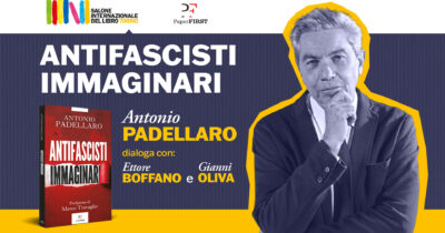 Copertina di Antifascisti immaginari, la presentazione del libro di Antonio Padellaro al salone di Torino