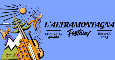 Copertina di Festival de L’AltraMontagna, 4 giorni per comprendere la complessità delle terre alte: a Rovereto dal 12 giugno