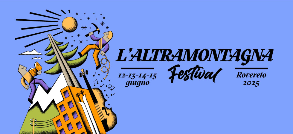 Festival de L’AltraMontagna, 4 giorni per comprendere la complessità delle terre alte: a Rovereto dal 12 giugno Festival de L’AltraMontagna, 4 giorni per comprendere la complessità delle terre alte: a Rovereto dal 12 giugno