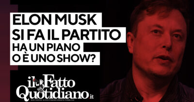 Copertina di Elon Musk si fa il suo partito: ha un piano o è uno show? Segui la diretta con Peter Gomez e Giampiero Gramaglia