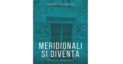 Copertina di Meridionali si diventa: così Sandro Abruzzese prova a rileggere la questione meridionale