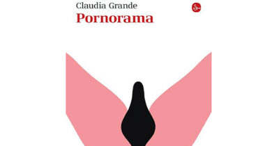 Copertina di “Pornorama”: la lucida follia narrativa di Claudia Grande