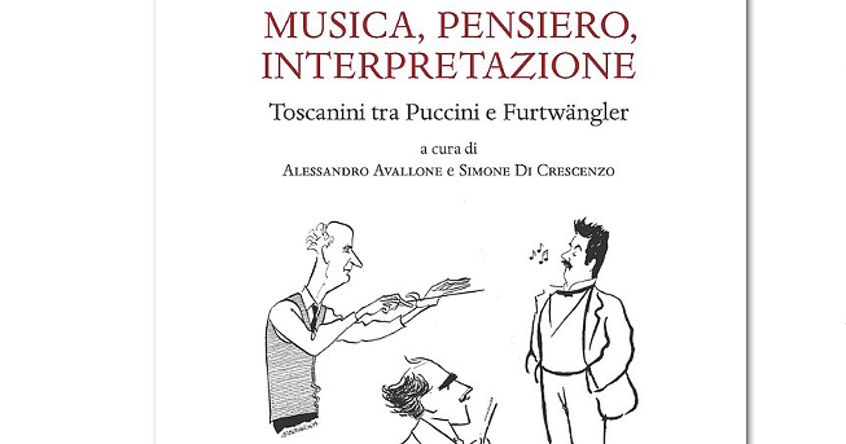 toscanini tra puccini e furtw228ngler il libro che esplora i rapporti tra grandi maestri della musica