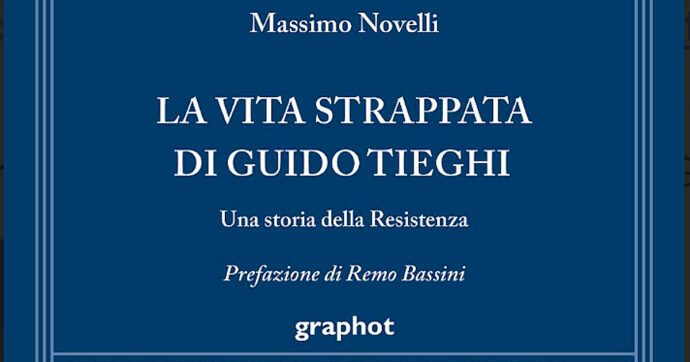 La vita strappata di Guido Tieghi: così Massimo Novelli riporta alla luce una storia dimenticata