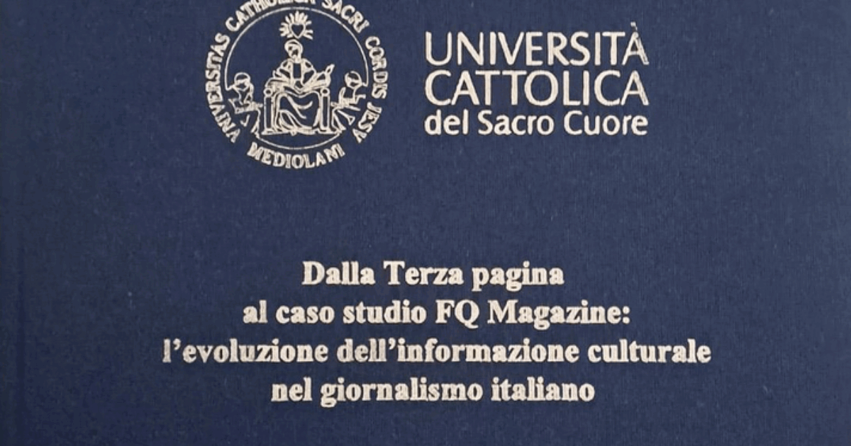“FqMagazine è riuscito nell’impresa di rendere popolare la cultura e culturale la popolarità”: ci hanno dedicato una tesi in Cattolica (e ce ne vantiamo)