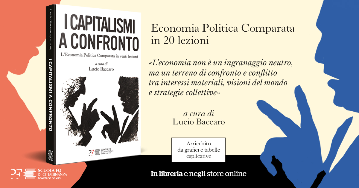 I capitalismi a confronto. L’Economia Politica Comparata in venti lezioni: la presentazione del libro di Lucio Baccaro I capitalismi a confronto. L’Economia Politica Comparata in venti lezioni: la presentazione del libro di Lucio Baccaro