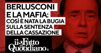 Copertina di Berlusconi e la mafia: così è nata la bugia sulla sentenza della Cassazione. La diretta con Gomez e Pipitone