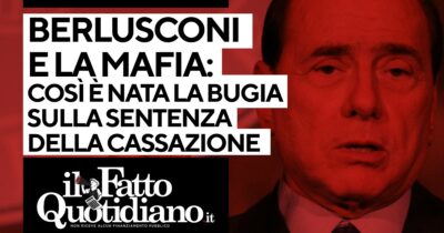 Copertina di Berlusconi e la mafia: così è nata la bugia sulla sentenza della Cassazione. La diretta con Gomez e Pipitone
