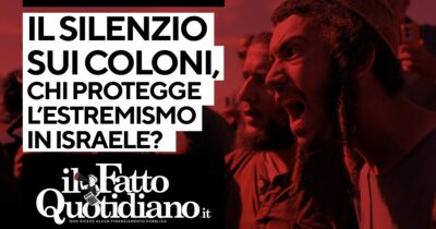 Copertina di Il silenzio sui crimini dei coloni: Chi protegge l’estremismo in Israele? La diretta con Peter Gomez e Mario Portanova