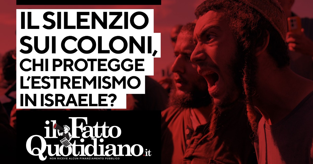 Il silenzio sui crimini dei coloni: Chi protegge l’estremismo in Israele? La diretta con Peter Gomez e Mario Portanova