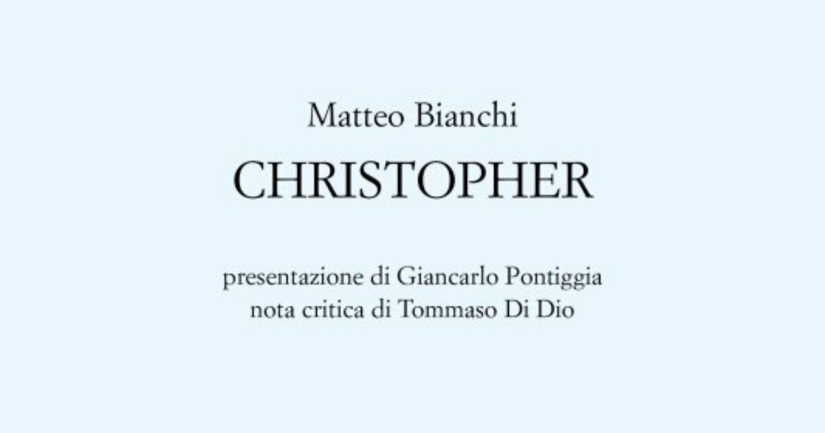 “Christopher”, di Matteo Bianchi: quando la poesia non si arrende al mercato