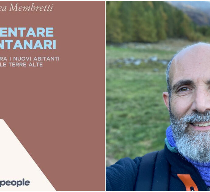 Chi sono i nuovi montanari? In viaggio con Karl Marx tra gli abitanti delle terre alte: le risposta (e le domande) nel libro di Membretti