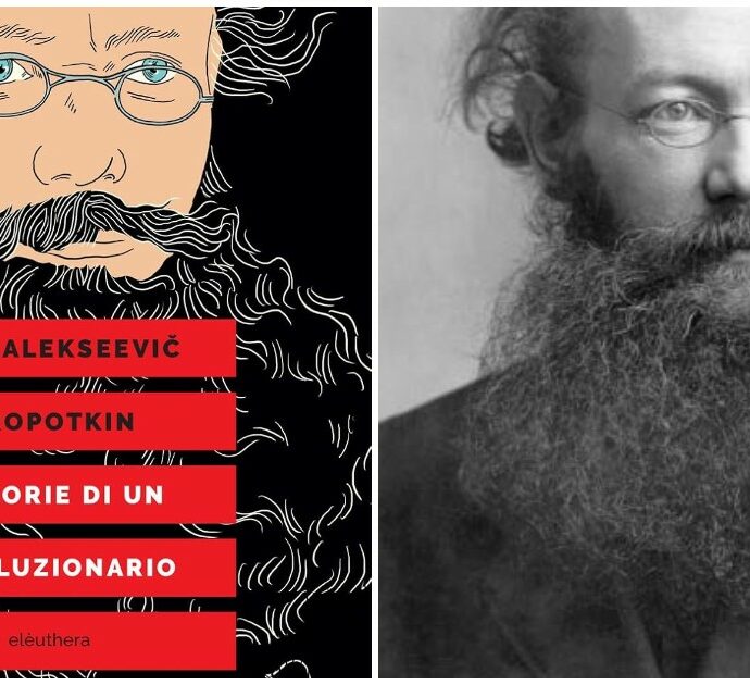 Memorie di un rivoluzionario, la straordinaria vita del principe anarchico Kropotkin