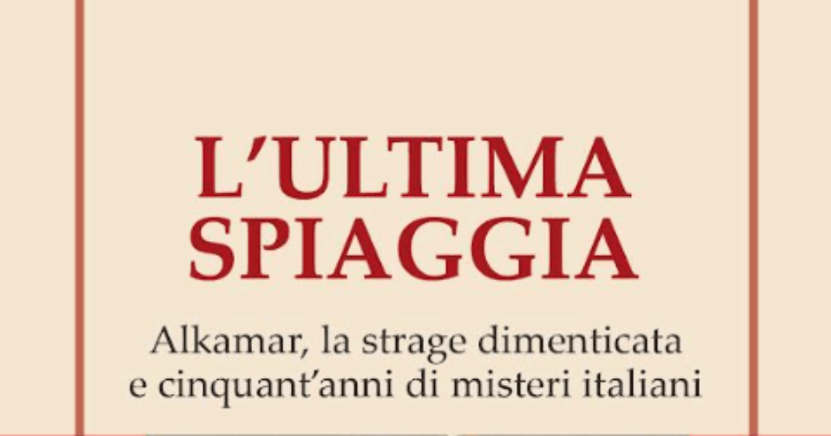 “L’ultima spiaggia. Alkamar, la strage dimenticata e cinquant’anni di misteri italiani”: il racconto di una notte piena di misteri e di quattro innocenti incarcerati
