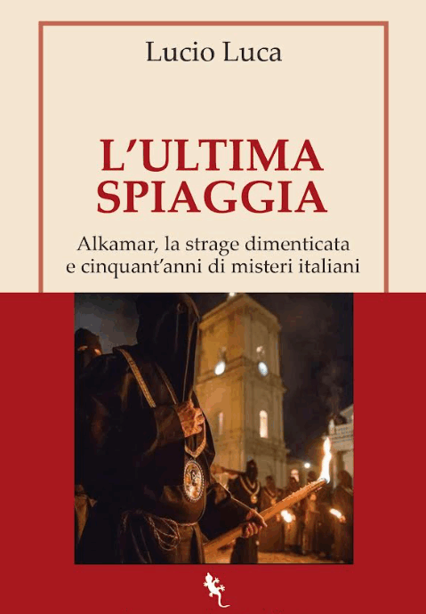 “L’ultima spiaggia. Alkamar, la strage dimenticata e cinquant’anni di misteri italiani”: il racconto di una notte piena di misteri e di quattro innocenti incarcerati