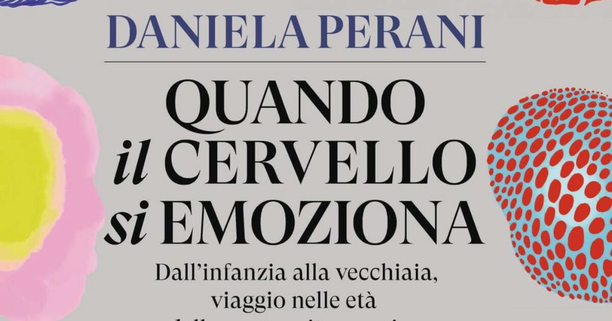 ogni et224 della vita possiede una sua grammatica emotiva daniela perani le ripercorre da Ilfattoquotidiano.it ogni et224 della vita possiede una sua grammatica emotiva daniela perani le ripercorre