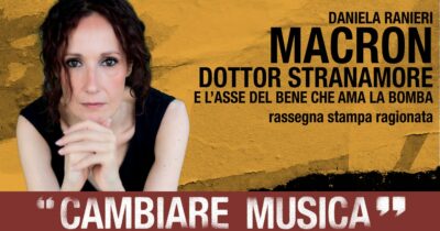 Copertina di Macron Dottor Stranamore e l’Asse del Bene che ama la bomba. La rassegna stampa ragionata di Daniela Ranieri